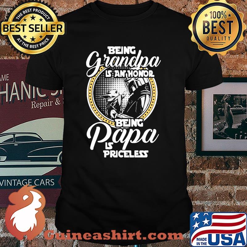 Being Grandpa Is An Honor Being Papa Is Priceless Baby Yoda Star Wars Shirt