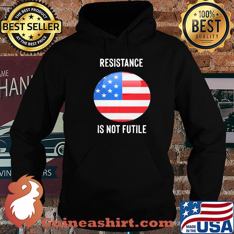 Best Resistance Is Not Futile American Flag Shirt Hoodie