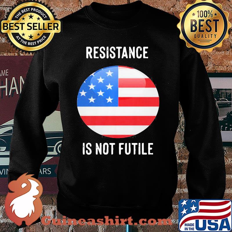 Best Resistance Is Not Futile American Flag Shirt Sweater