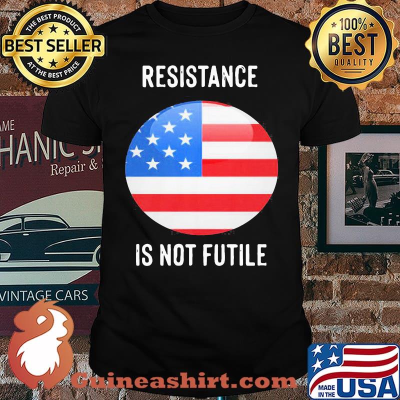 Best Resistance Is Not Futile American Flag Shirt