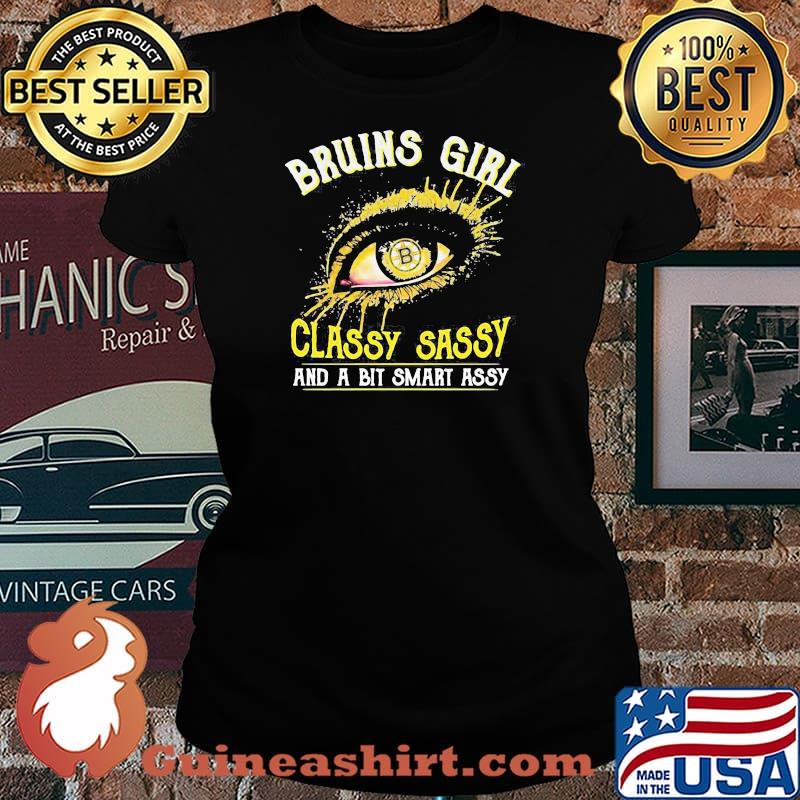 Better Eyes Boston Bruins Girl Classy Sassy And Bit Smart Assy Shirt Laides tee