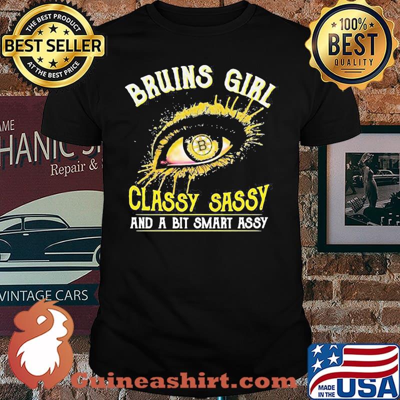 Better Eyes Boston Bruins Girl Classy Sassy And Bit Smart Assy Shirt