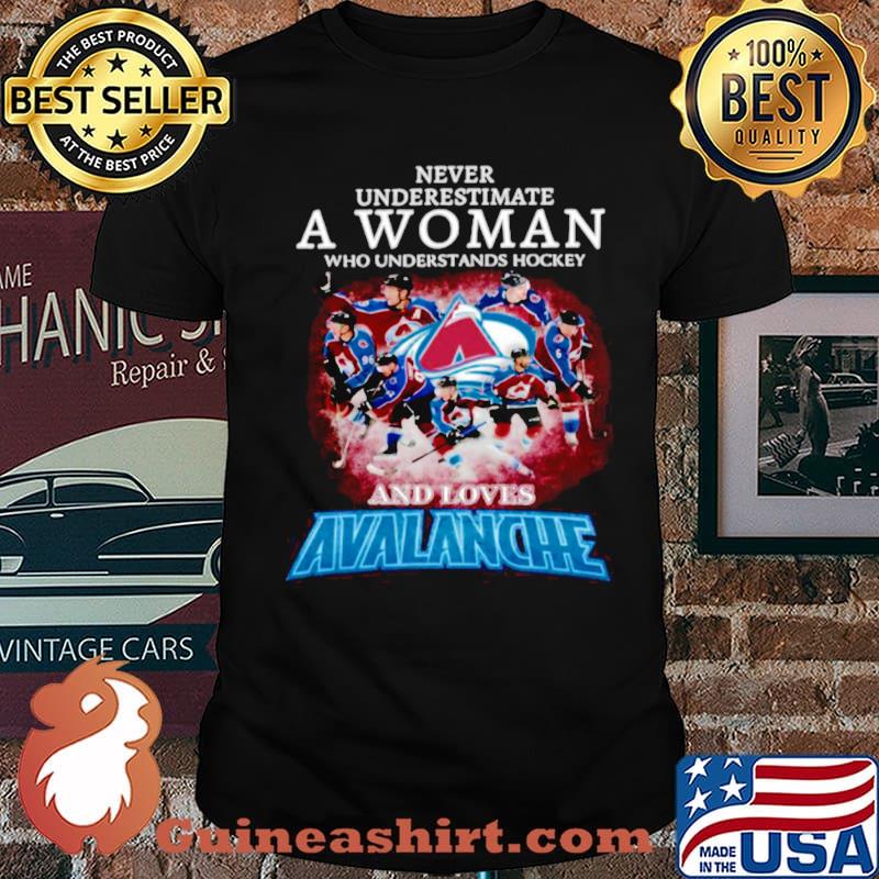 Never Underestimate A Woman Who Understands Hockey And Love Avalanche shirt