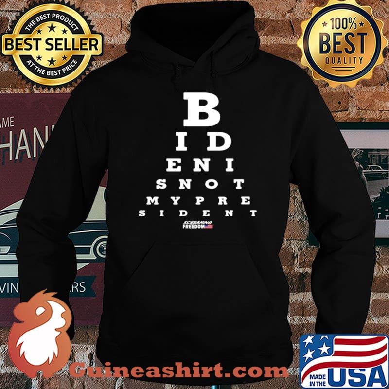 Biden Is Not My President Screaming Freedom Eye Chart Hoodie