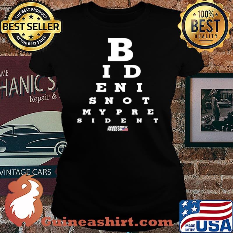 Biden Is Not My President Screaming Freedom Eye Chart Laides tee