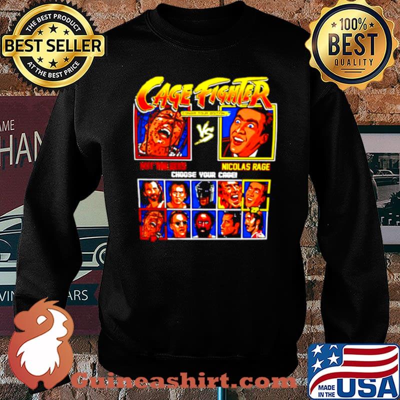 Cage Fighter not the bees vs Nicolas Rage choose your cage Sweater