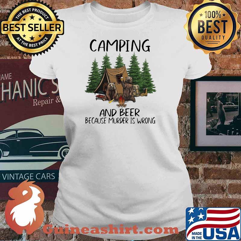 Camping And Beer Because Murder IS Wrong Bear Shirt Ladies tee