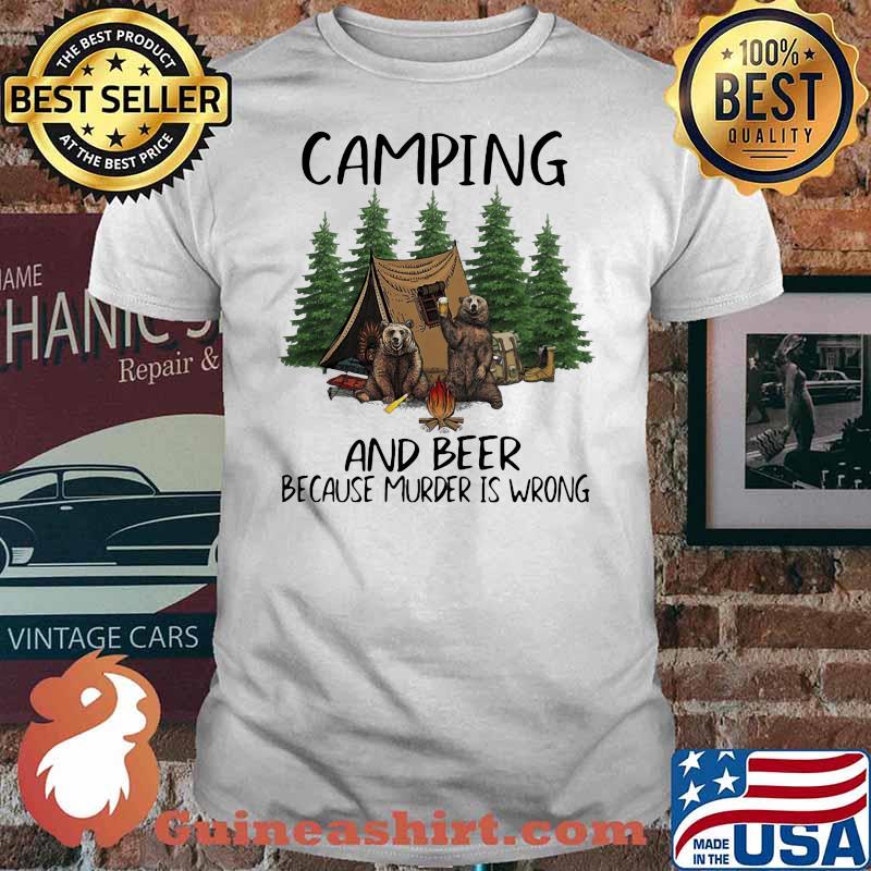 Camping And Beer Because Murder IS Wrong Bear Shirt