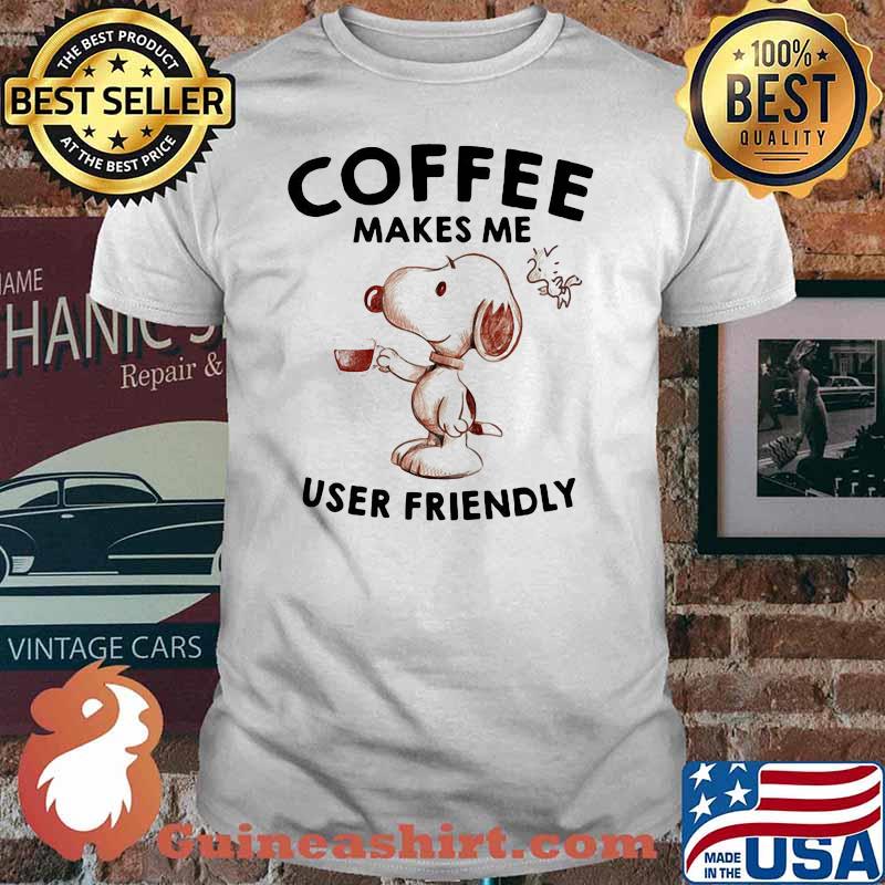 Coffee Makes Me User Friendly Snoopy Shirt