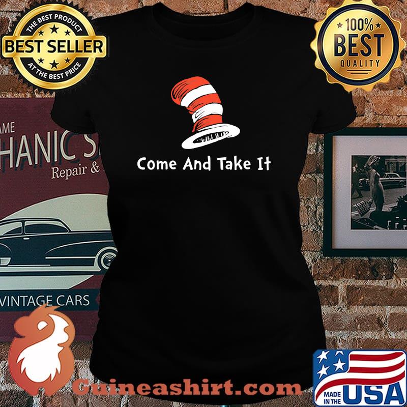 Come And Take It Dr Seuss Shirt Laides tee