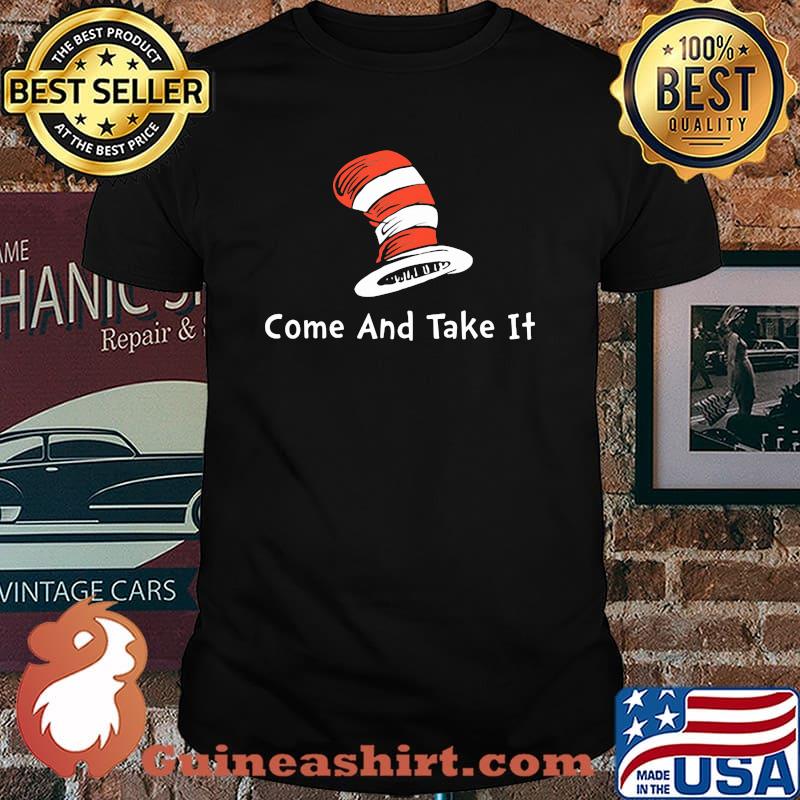 Come And Take It Dr Seuss Shirt