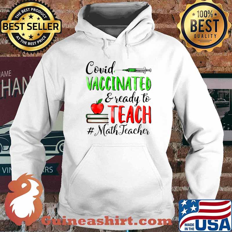 Covid Vaccinated And Ready To Teach Math Teacher Hoodie