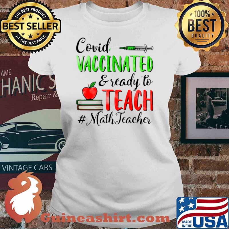 Covid Vaccinated And Ready To Teach Math Teacher Ladies tee
