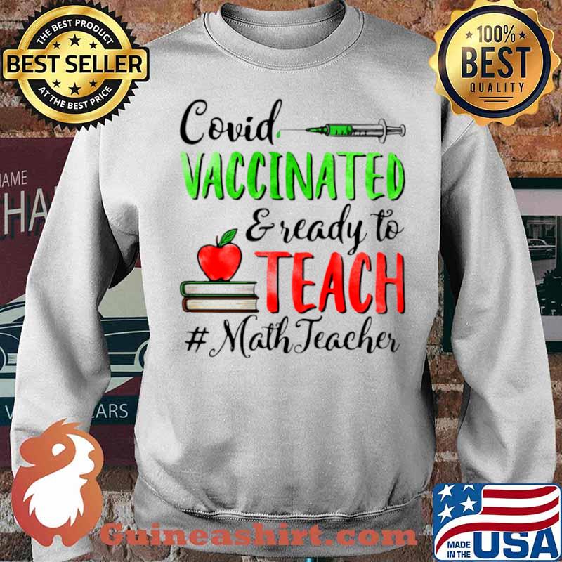 Covid Vaccinated And Ready To Teach Math Teacher Sweater