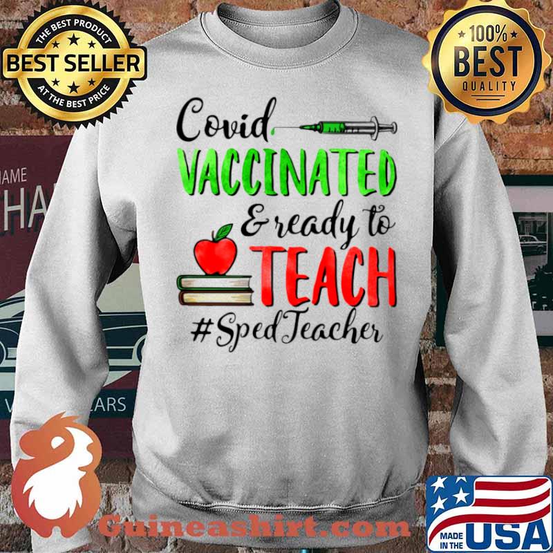 Covid Vaccinated And Ready To Teach Sped Teacher Sweater