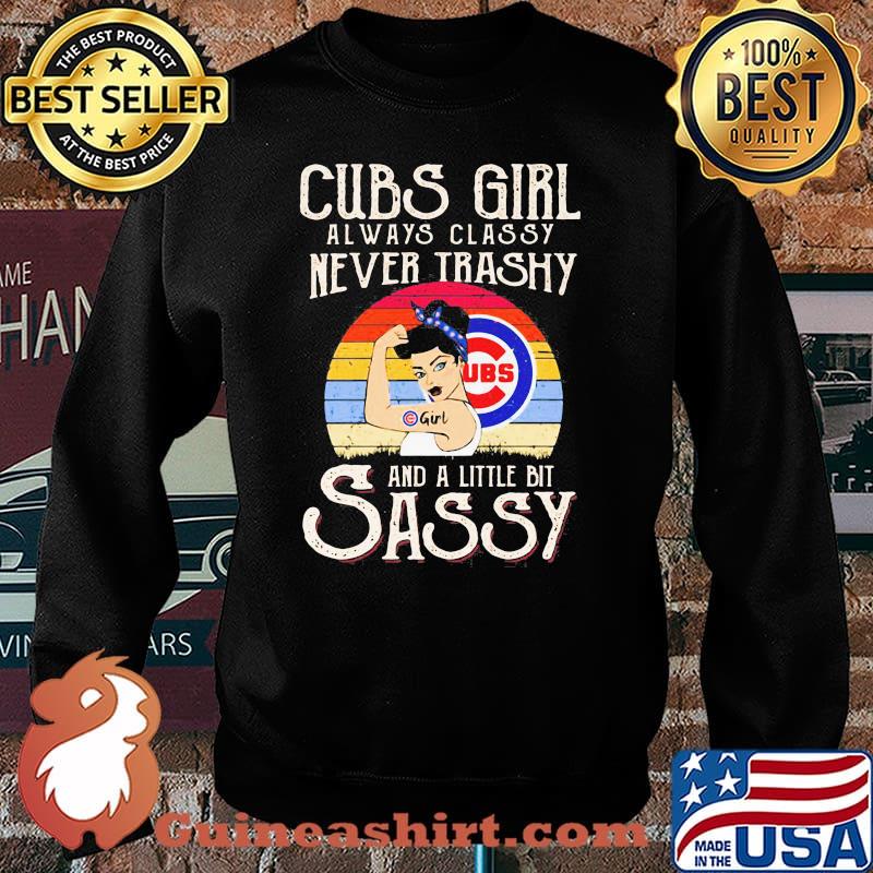 Cubs Girl Always Classy Never Trashy And A Little Bit Sassy Vintage Shirt Sweater
