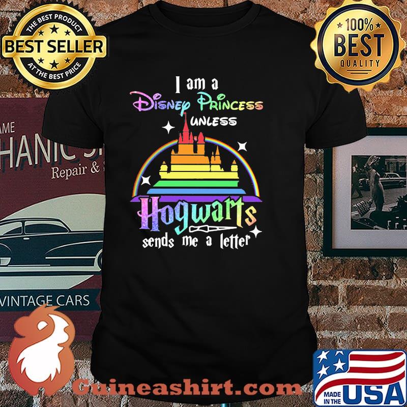 I Am A Disney Princess Unless Hogwarts Sends Me A Letter Rainbow Shirt