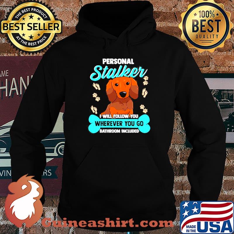 Dachshund S Funny Wiener Doxie Stalker Dog Shirt Hoodie