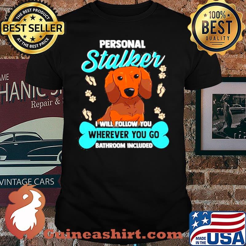 Dachshund S Funny Wiener Doxie Stalker Dog Shirt