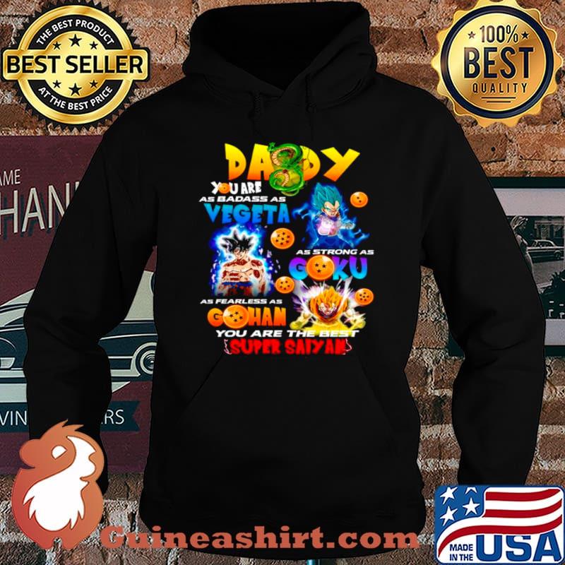 Daddy You Are As Smart Vegeta As Strong As Goku As Fearless As Gohan Hoodie