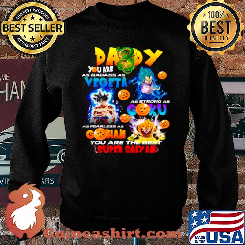 Daddy You Are As Smart Vegeta As Strong As Goku As Fearless As Gohan Sweater