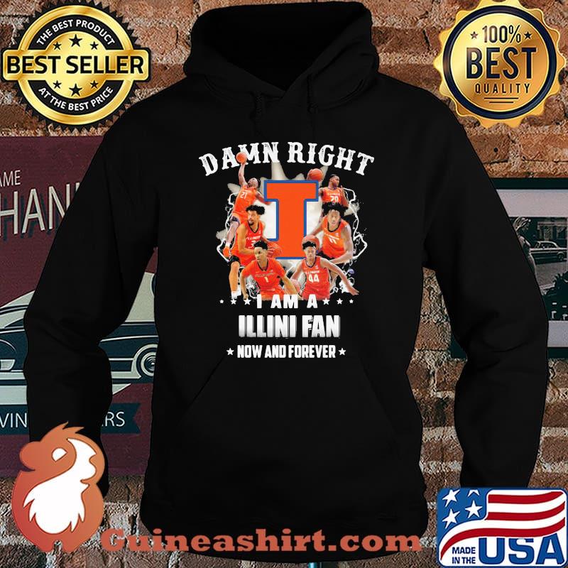Damn Right I Am A Illini Fan Now And Forever Football Shirt Hoodie