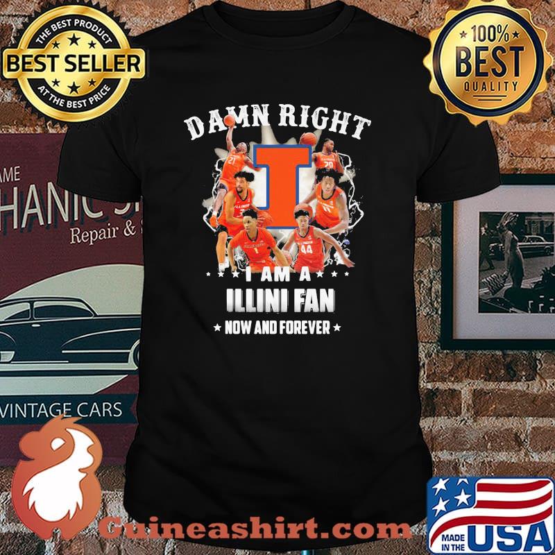 Damn Right I Am A Illini Fan Now And Forever Football Shirt