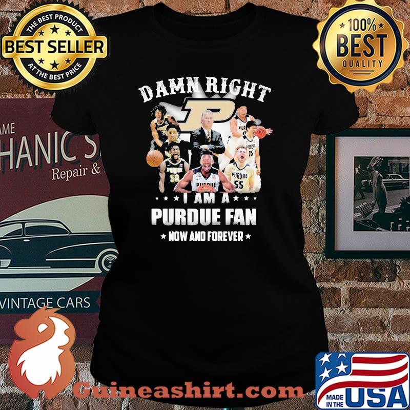 Damn Right I Am A Purdue Fan Now And Forever Star Shirt Laides tee