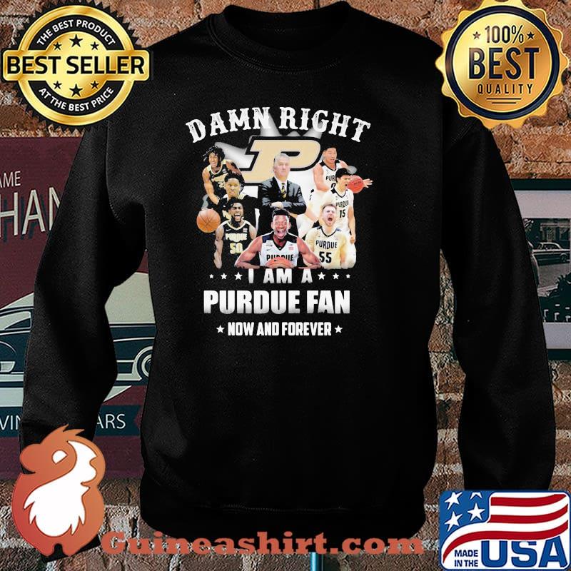 Damn Right I Am A Purdue Fan Now And Forever Star Shirt Sweater