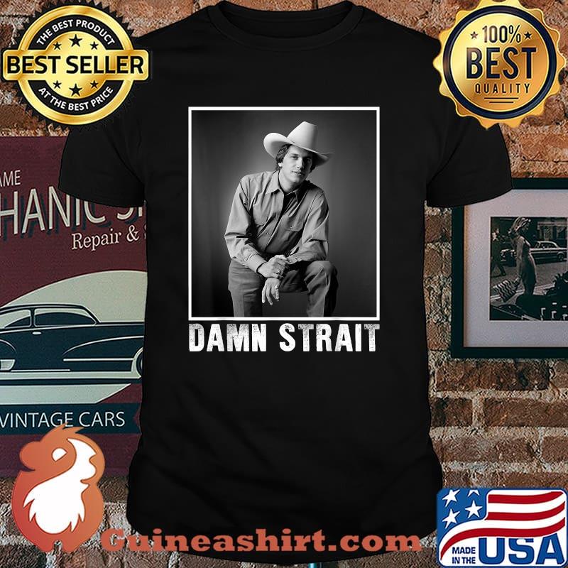Damn Strait Love Country Music Vintage George Idol Strait Shirt