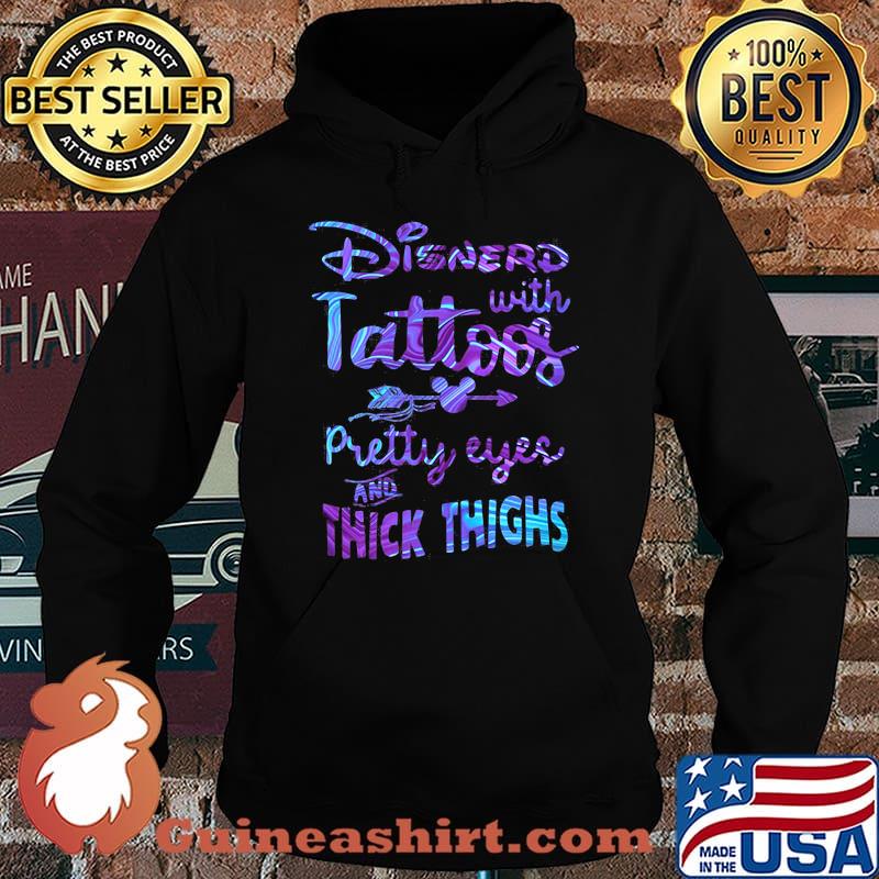 Disnerd With Tattoos Pretty Eyes And Thick Thighs Halogram Shirt Hoodie