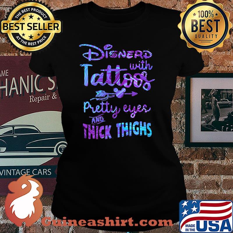Disnerd With Tattoos Pretty Eyes And Thick Thighs Halogram Shirt Laides tee