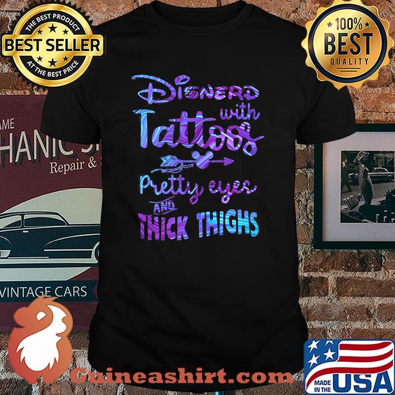 Disnerd With Tattoos Pretty Eyes And Thick Thighs Halogram Shirt