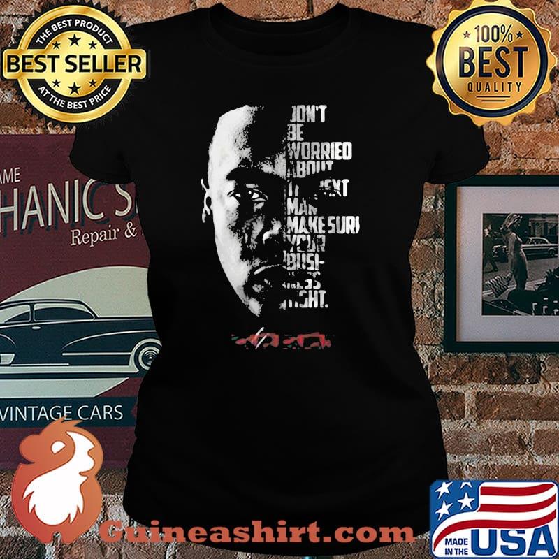 Don’t Be Worried About Man Make Sure Your Busi Dr Dre Signature Shirt Laides tee