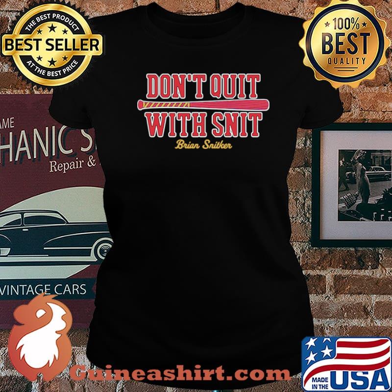 Don’t Quit With Snit Brian Snitker Laides tee