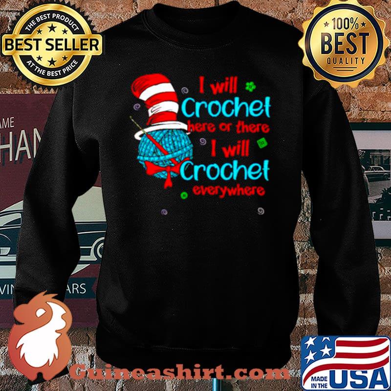 Dr Seuss I will crochet here or there I will crochet everywhere Sweater