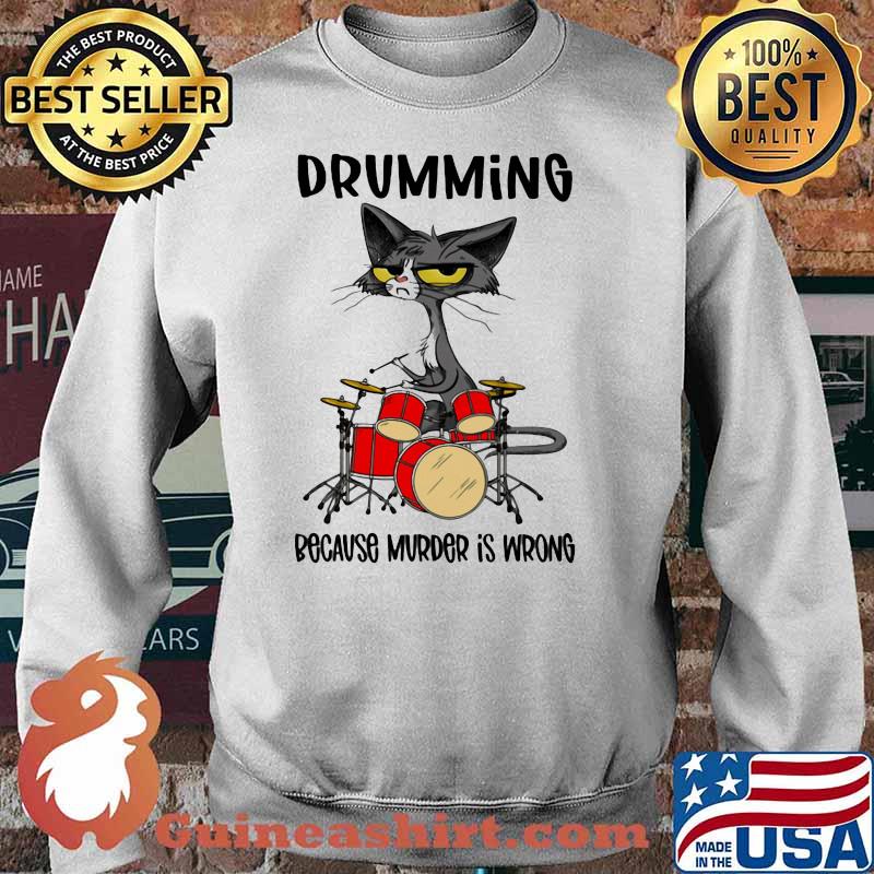 Drumming Because Murder Is Wrong Cat Shirt Sweater