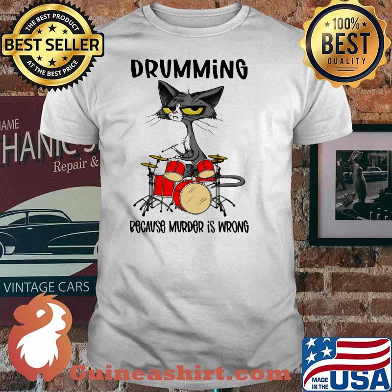 Drumming Because Murder Is Wrong Cat Shirt