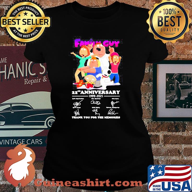 FAMILY GUY 22ND ANNIVERSARY 1999 2021 THANK YOU FOR THE MEMORIES SHIRT Laides tee
