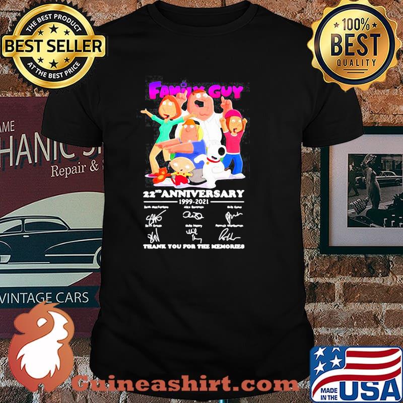 FAMILY GUY 22ND ANNIVERSARY 1999 2021 THANK YOU FOR THE MEMORIES SHIRT Unisex