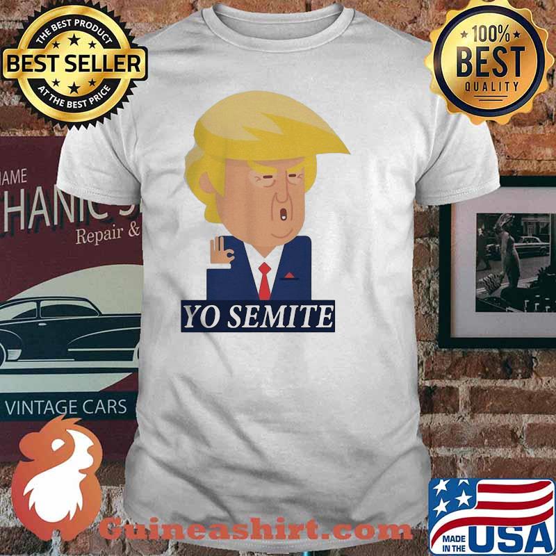 Fancy Yo Semite Donald Trump Ok Shirt