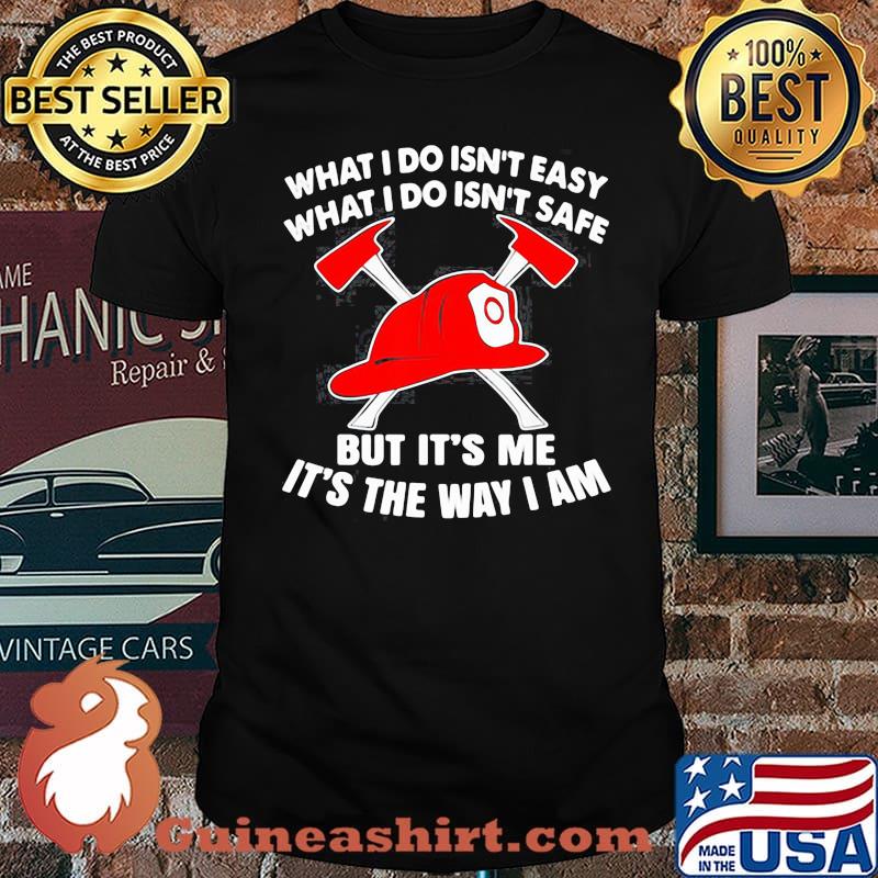 Firefighting Design Volunteer Firefighter But It's Me The Way I Am shirt