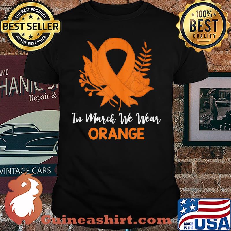 Floral In March We Wear Orange Ms Awareness shirt