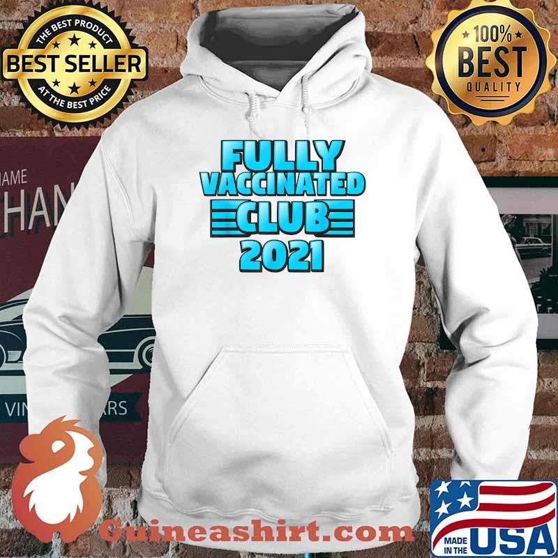 Fully Vaccinated 2021 Club Shirt Hoodie