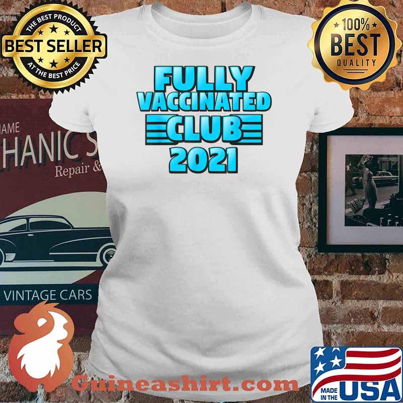Fully Vaccinated 2021 Club Shirt Ladies tee