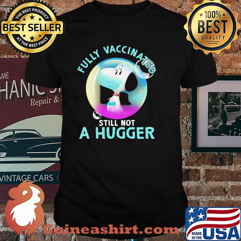 Fully Vaccinated Still Not A Hugger Snoopy Wear Mask Shirt