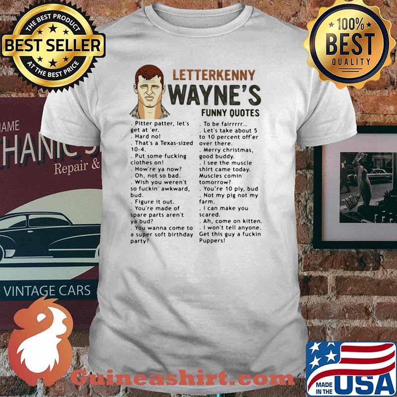 Funny Quotes Letterkenny Wayne’s Shirt
