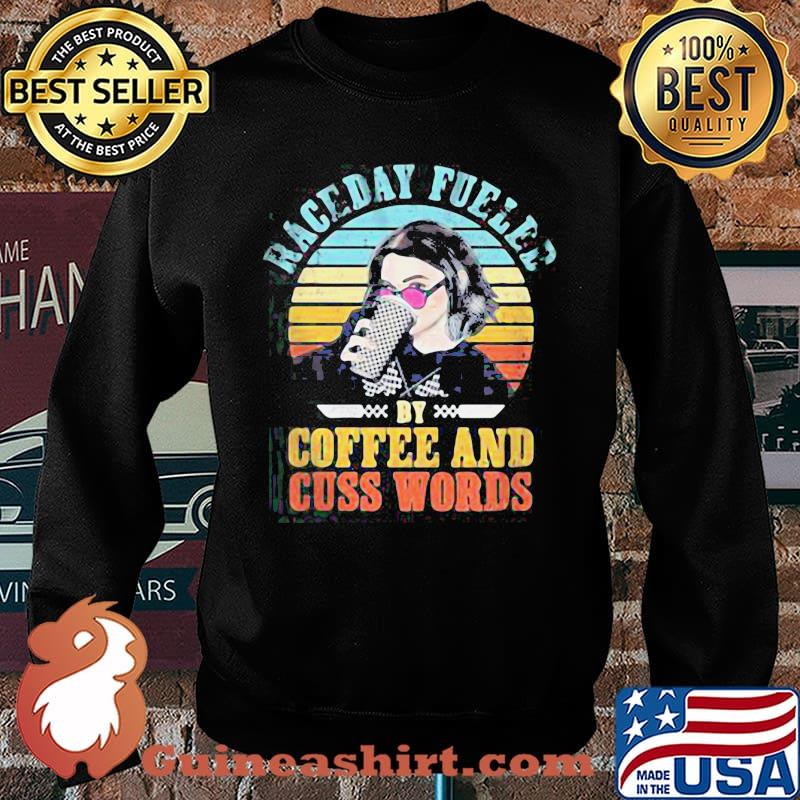 Funny Raceday Fueled By Coffee And Cuss Words Vintage Shirt Sweater