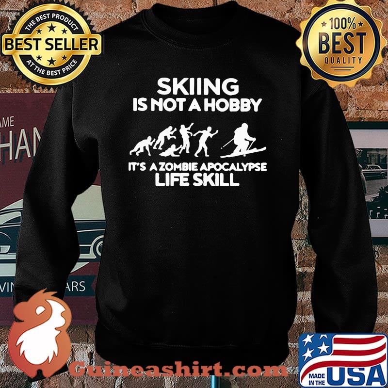 Good Skiing Is Not A Hobby Its A Zombie Apocalypse Life Skill Shirt Sweater