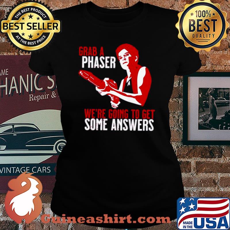 Grab a phaser we’re going get some answers Laides tee